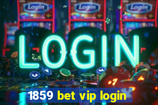 1859 bet vip login